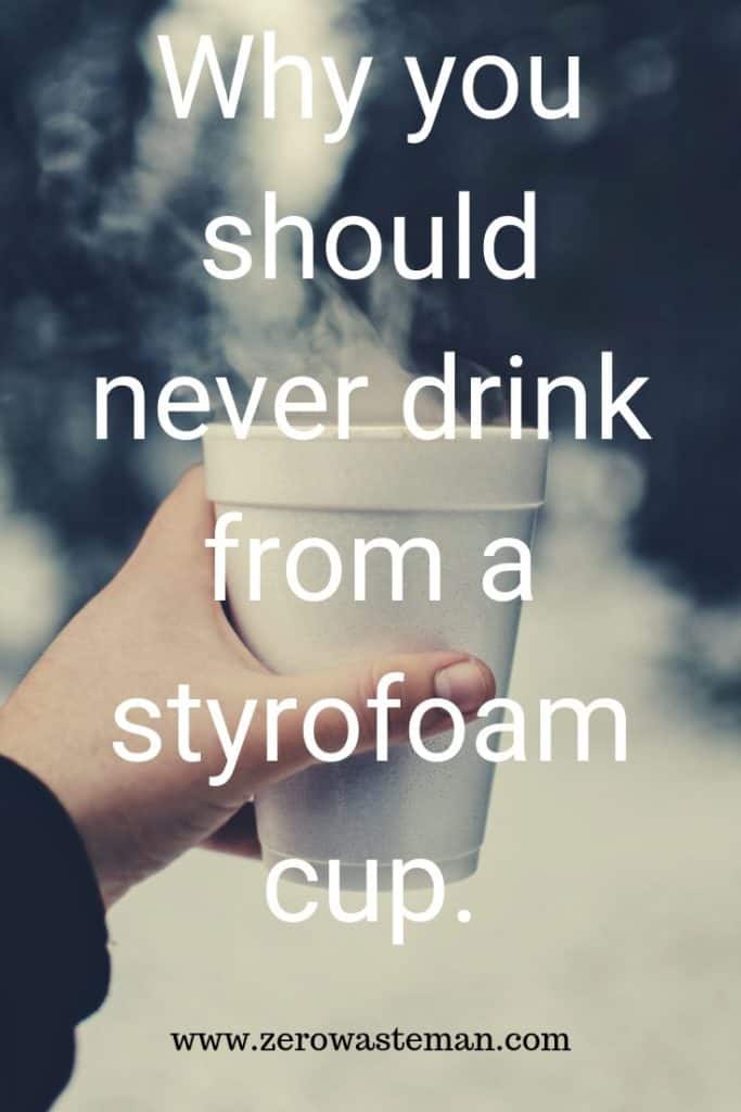 Why you should never drink from a styrofoam cup. 1